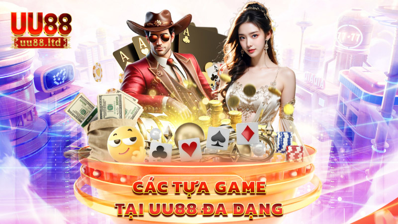 Các tựa game tại UU88 đa dạng