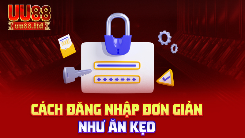 Cách đăng nhập đơn giản như ăn kẹo 
