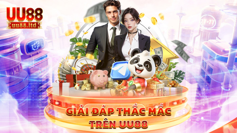 Giải đáp thắc mắc trên UU88