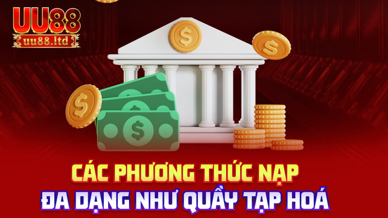 Các phương thức nạp: Đa dạng như quầy tạp hoá